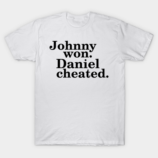 Daniel Cheated - The Karate Kid - T-Shirt