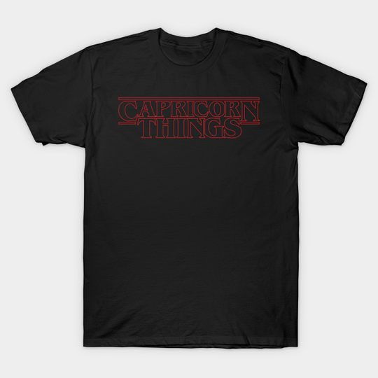Some stranger things only happen with Capricorn. - Zodiac Signs - T-Shirt
