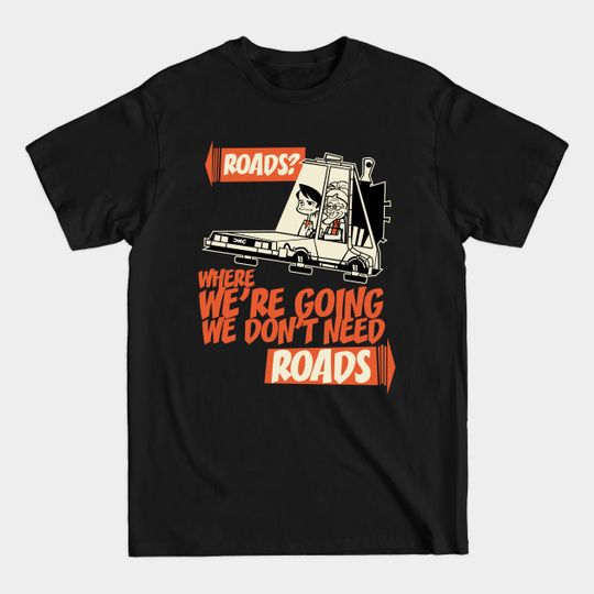 Roads - Back To The Future - T-Shirt