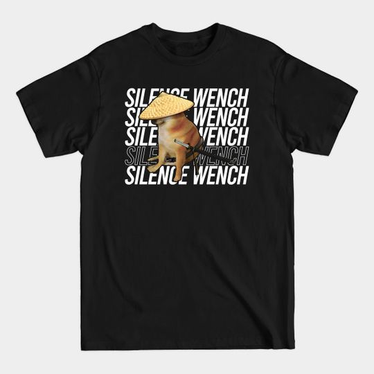Silence Wench - Meme - T-Shirt