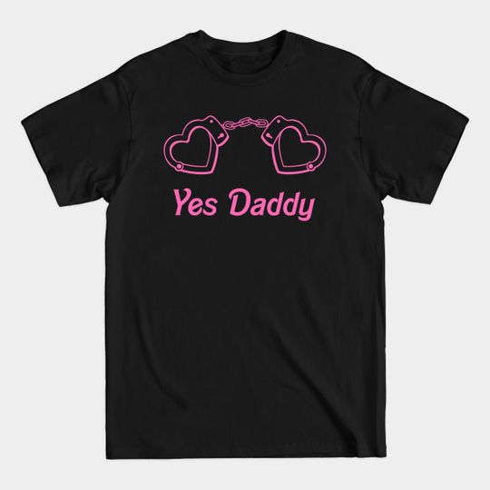 Yes Daddy DDLG - Yes Daddy Ddlg Dom Sub - T-Shirt