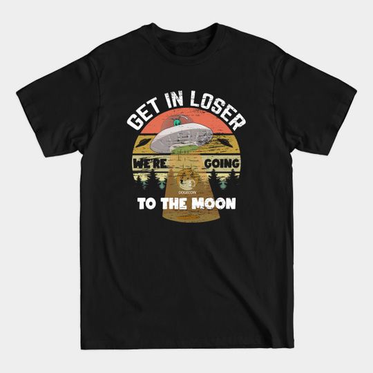 Funny Dogecoin Get in Loser We're Coming to the Moon - Dogecoin - T-Shirt
