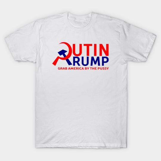 Putin Trump - Grab America by the Pussy - Putin Trump Campaign - T-Shirt