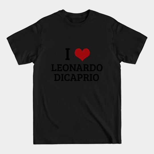 I Heart Leonardo DiCaprio - Leonardo Dicaprio - T-Shirt