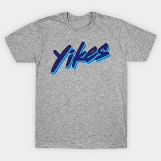Yikes - Yikes - T-Shirt