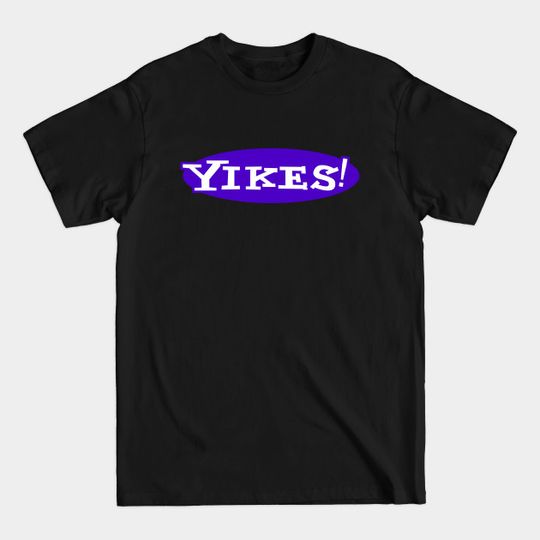 Yikes! - Yikes - T-Shirt