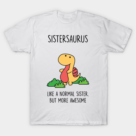 Sistersaurus - Sister - T-Shirt