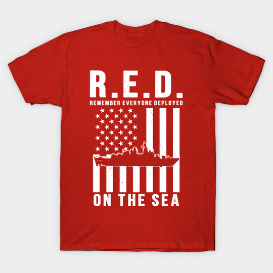 RED Friday Remember Everyone Deployed on the Sea - Red Friday Military - T-Shirt