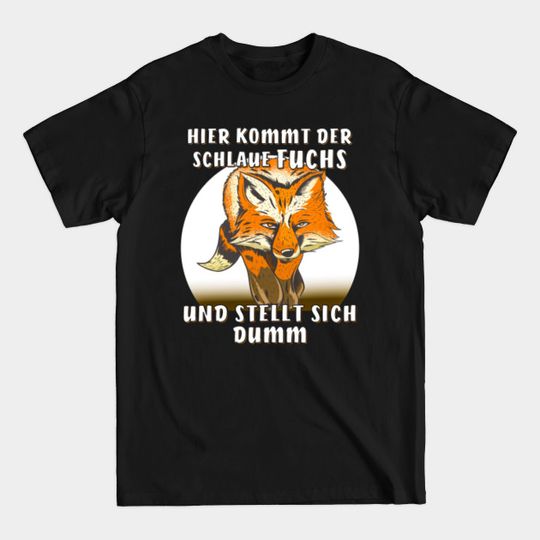 HERE COMES THE SMART FOX AND PLAYS STUPID - Smart - T-Shirt
