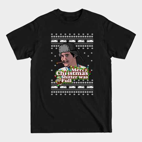 Merry Christmas, Shitter was full - Christmas Vacation - T-Shirt