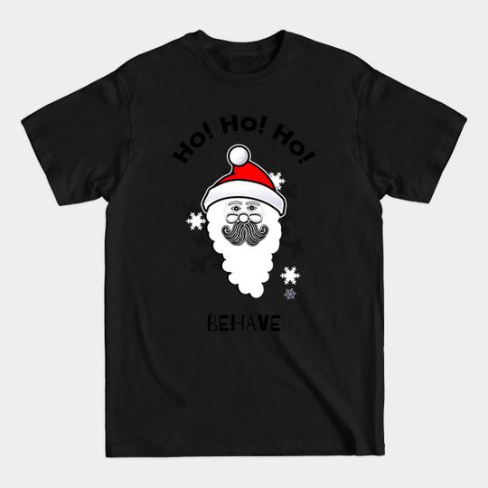 Christmas Santa Ho Ho Ho - Behave - Christmas Sweater - T-Shirt