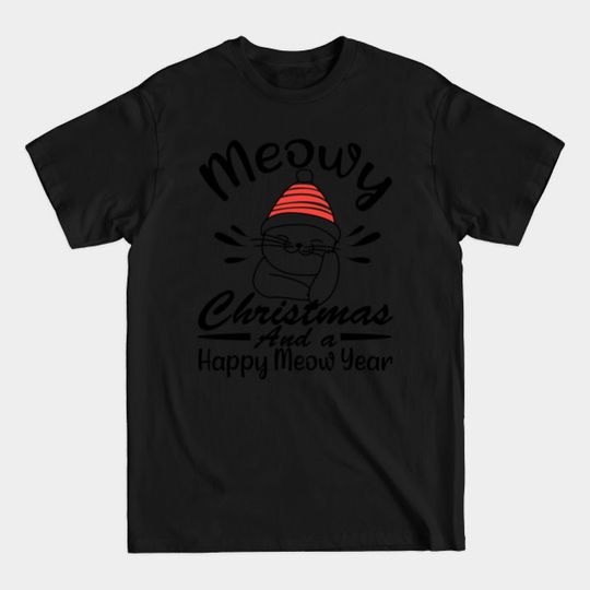 Meowy Christmas And A Happy Meow Year - Meowy Christmas And A Happy Meow Year - T-Shirt