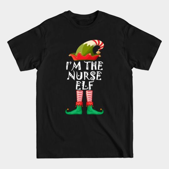 I'm The Nurse Elf - Elf Christmas - T-Shirt