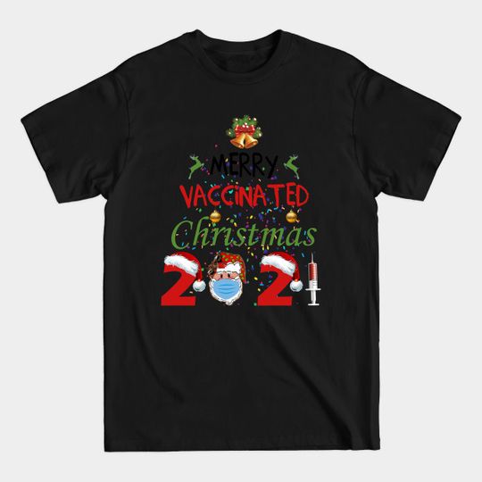 Merry Vaccinated Christmas 2021 - Christmas 2021 - T-Shirt