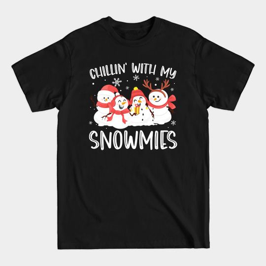 Chillin With My Snowmies Snowman Ugly Christmas Group - Chillin With My Snowmies - T-Shirt