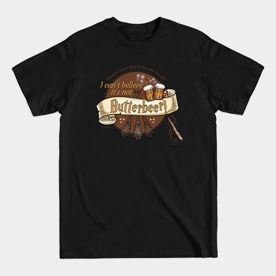 I Can't Believe It's Not Butter Beer! - Halloween - T-Shirt