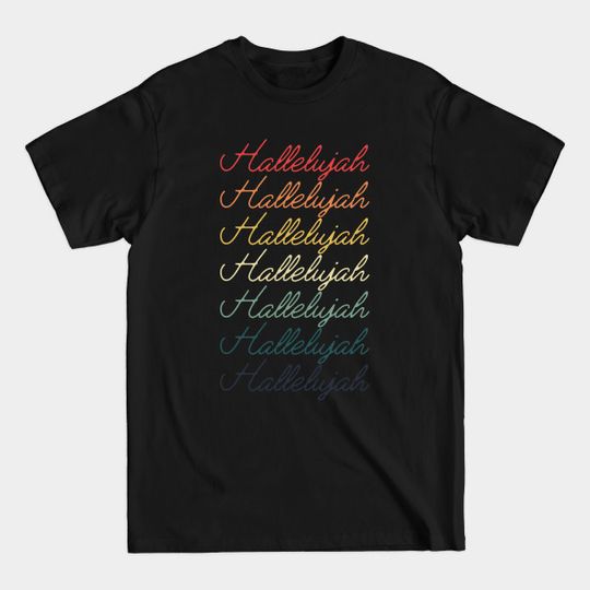 Hallelujah! Retro Vintage Typography Repeated Text - Hallelujah - T-Shirt
