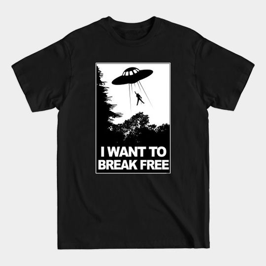 I WANT TO BREAK FREE [Roufxis -TP] - I Want To Believe - T-Shirt