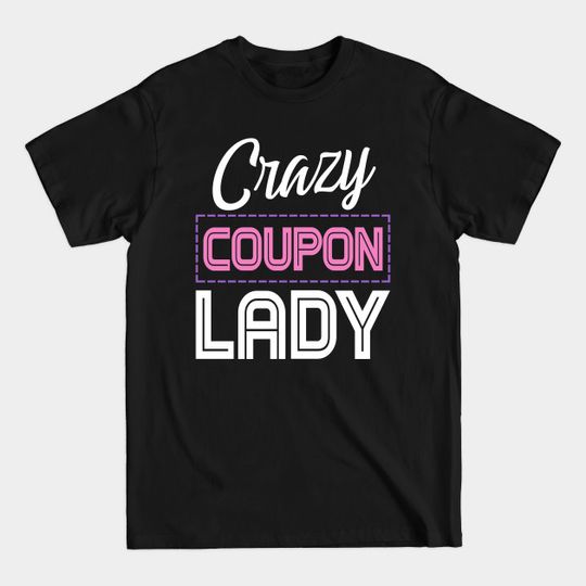 Crazy Coupon Lady - Crazy Coupon Lady - T-Shirt