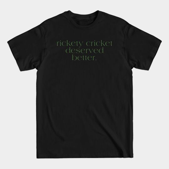 cricket deserved better. - Its Always Sunny In Philadelphia - T-Shirt