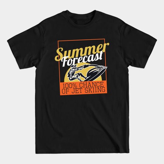 Summer Forecast Jet Ski - Jet Ski - T-Shirt