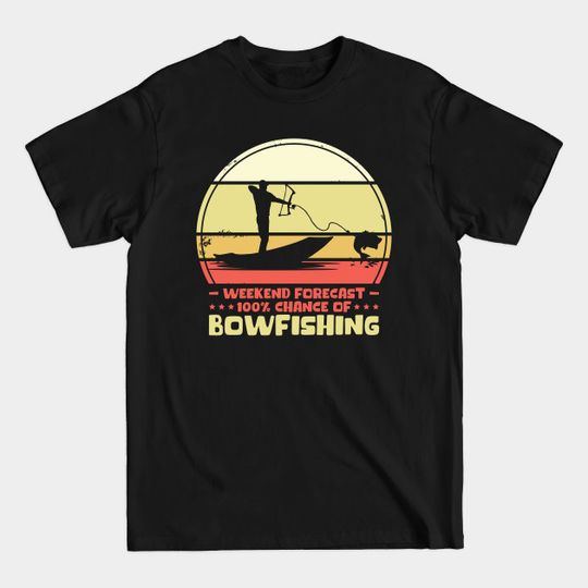 Weekend Forecast Harpooning Bowfishing Fishing - Bowfishing - T-Shirt