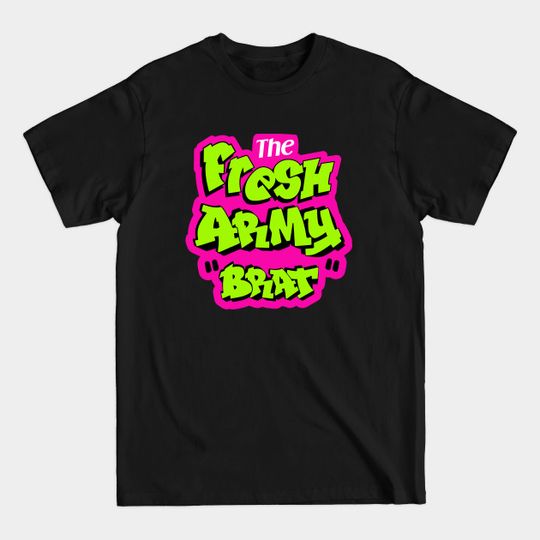 Fresh army "Brats" - The Fresh Army Brat - T-Shirt