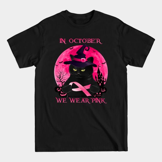 Black Cat In October We Wear Pink Halloween - Black Cat In October We Wear Pink - T-Shirt