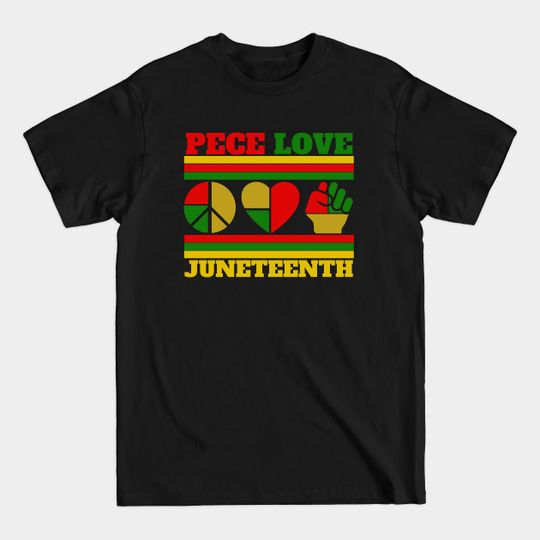 Peace Love Juneteenth - Juneteenth - T-Shirt