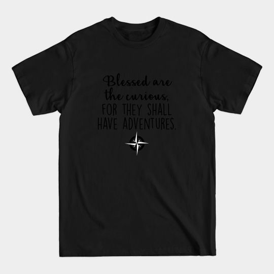 Travel - Blessed are the curious - Travel Quotes - T-Shirt