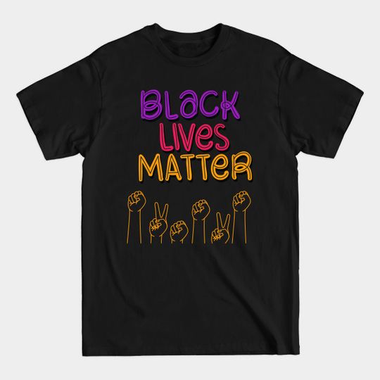 black lives matter with fists peace love - Black Pride - T-Shirt