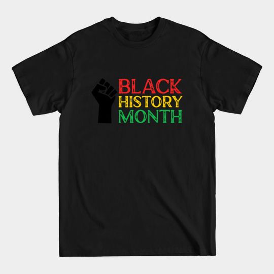 Raised fist. Black history month. - Black History Month Gift - T-Shirt