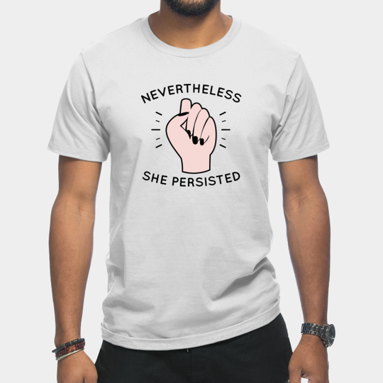 Nevertheless She Persisted - Nevertheless She Persisted - T-Shirt