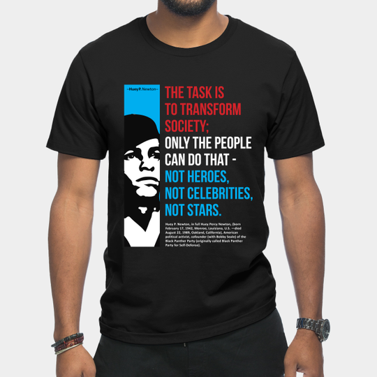 BlacK Panther Huey P. Newton Quote - Black Panther Party - T-Shirt