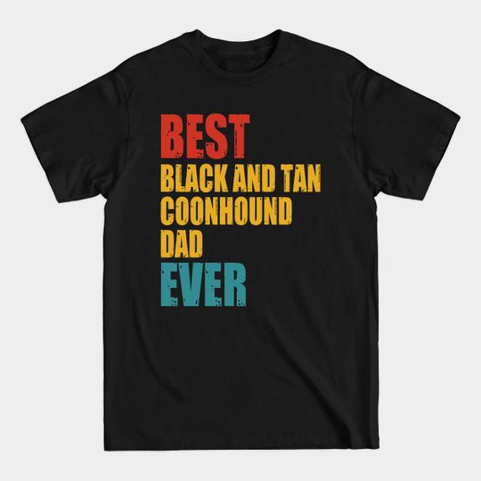 Vintage Best Black and Tan Coonhound dad Ever T-shirt - Coonhound Dad - T-Shirt