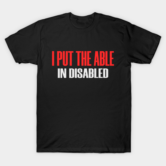 Able In Disabled Motivate Inspire Pride Disability - Disability - T-Shirt