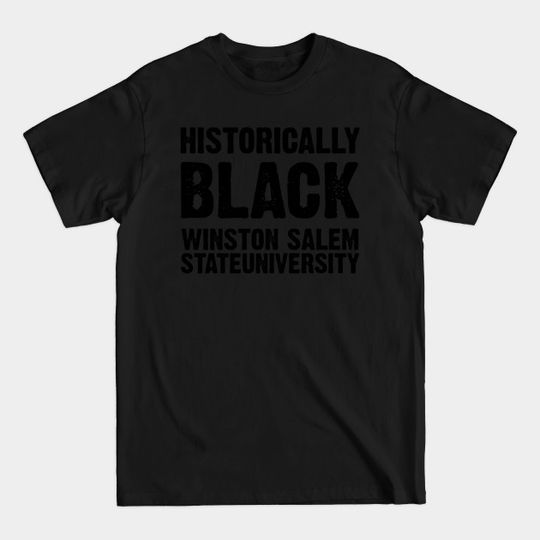 Historically Black Winston Salem State University - Historically Black Winston Salem - T-Shirt