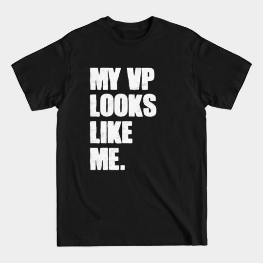 MY VP LOOKS LIKE ME - WHITE - My Vp Looks Like Me 2020 - T-Shirt