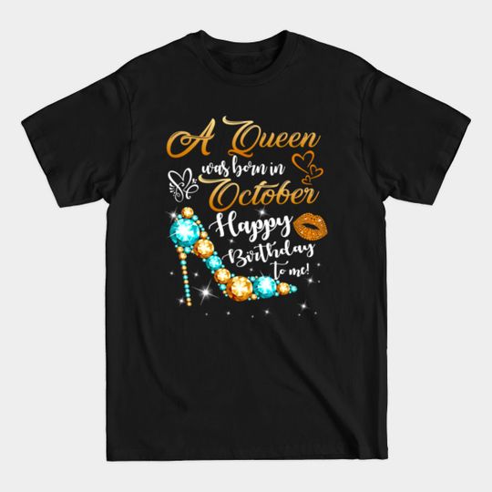 A Queen Was Born In October Birthday - A Queen Was Born In October Birthday - T-Shirt