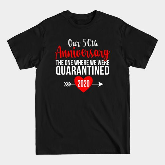 50th Anniversary Quarantine 2020 - 50th Anniversary Gifts - T-Shirt