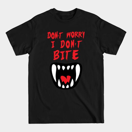 DON'T WORRY! I DON'T BITE - Halloween - T-Shirt