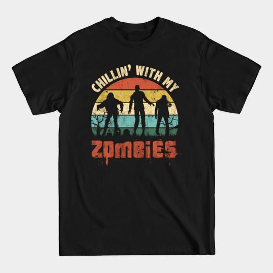 Chillin' With My Zombies Funny Halloween - Chillin With My Zombies Funny Hallowee - T-Shirt
