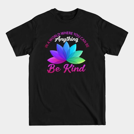 In A World Where You Can Be Anything Be Kind Autism - In A World Where You Can Be Anything Be - T-Shirt