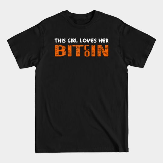 This Girl Loves Her Bitcoin Crypto Currency Ladies - This Girl Loves Her Bitcoin Crypto - T-Shirt