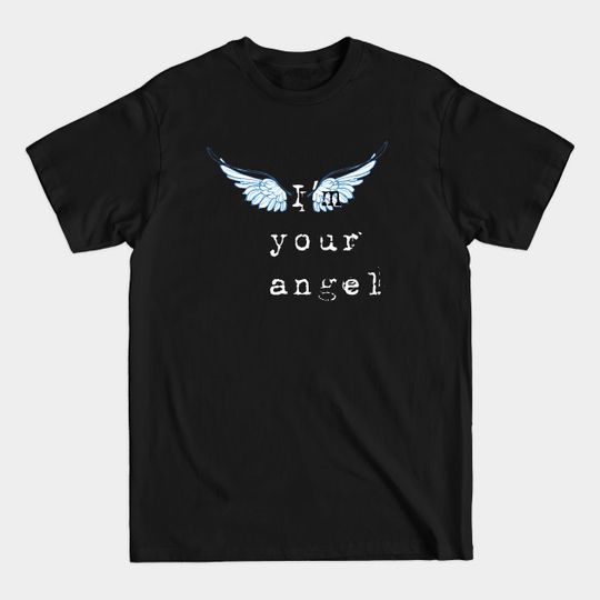 I am your angel - Angel - T-Shirt