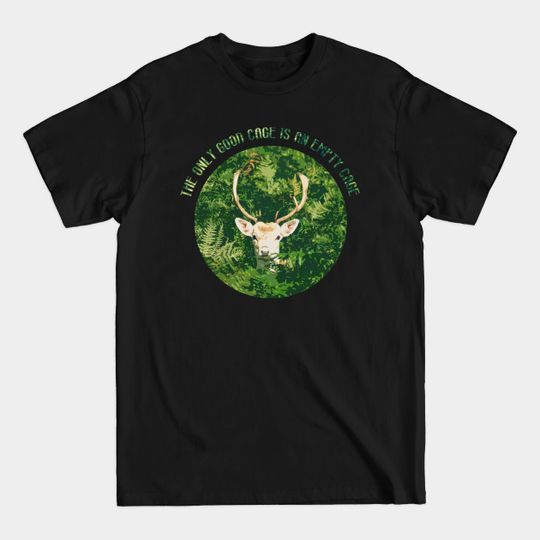 The Only Good Cage Is An Empty Cage - Animal Lover Gifts - T-Shirt