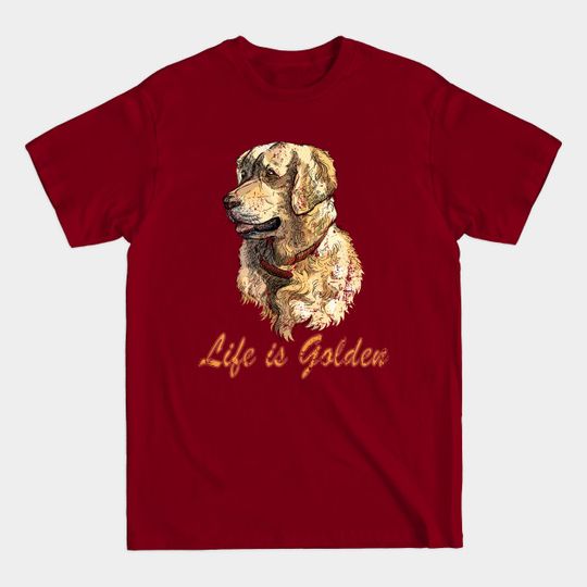 Life is Golden Retriever Dog/ gloden dog - Life Is Golden Retriever Dog - T-Shirt