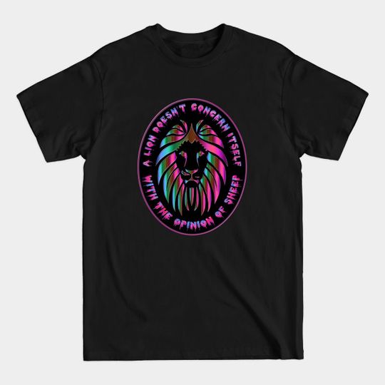 A Lion Does Not Concern Itself With the Opinion of Sheep - Lion Head and Face Prism Flame Fire Lion - Oval Background Black, Pink, Green, Blue - A Lion Doesnt Lose Sleep - T-Shirt
