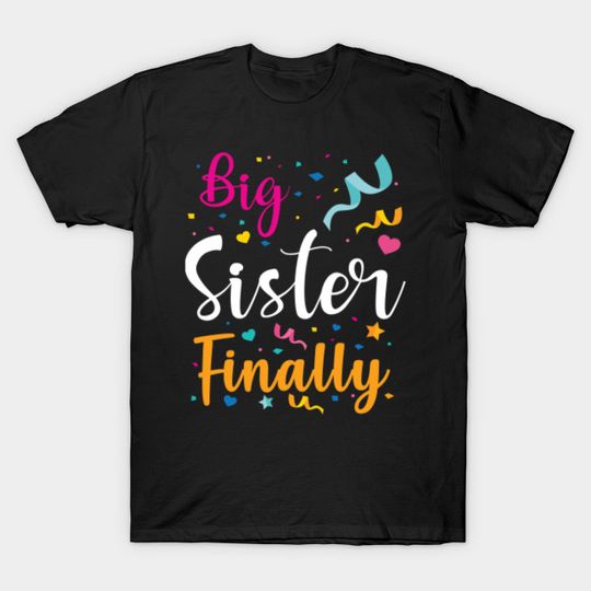 Big Sister Finally 2021 Pregnancy Announcement - Big Sister Finally - T-Shirt