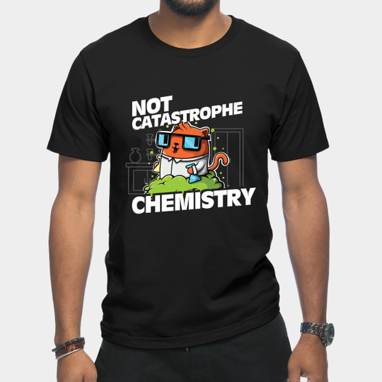 Not Catastrophe Chemistry Pun Cat Shirt Funny Chemistry Cat Humor Science Geek - Chemistry - T-Shirt